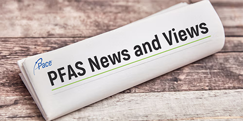 Pace® PFAS News and Views